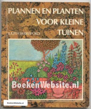 Plannen en planten voor kleine tuinen Plannen en planten voor kleine tuinen