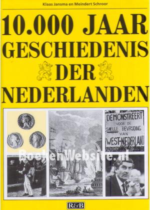 10.000 jaar geschiedenis der Nederlanden 10.000 jaar geschiedenis der Nederlanden