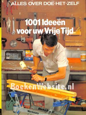 1001 Ideeën voor uw Vrije Tijd 1001 Ideeën voor uw Vrije Tijd