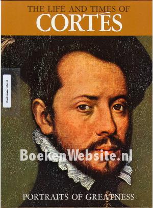 The Life and Times of Cortes The Life and Times of Cortes