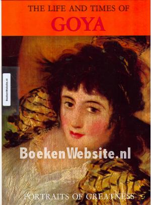 The Life and Times of Goya The Life and Times of Goya