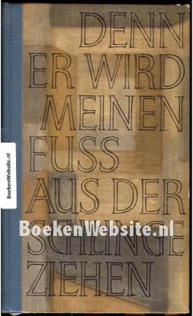 Denn er wird meinen Fuss aus der Schilinge ziehen Denn er wird meinen Fuss aus der Schilinge ziehen