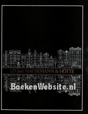 125 jaar Hausemann & Hötte 125 jaar Hausemann & Hötte