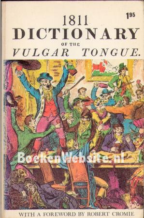 1811 Dictionary of the Vulgar Tongue 1811 Dictionary of the Vulgar Tongue