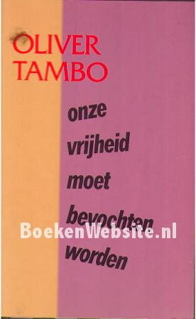 Onze vrijheid moet bevochten worden Onze vrijheid moet bevochten worden