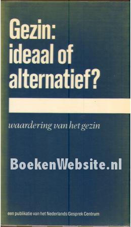Gezin: ideaal of alternatief?