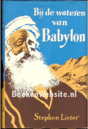 Bij de wateren van Babylon Bij de wateren van Babylon