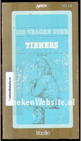100 vragen over Tieners 100 vragen over Tieners