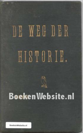 De weg der Historie dl. 1 De weg der Historie dl. 1