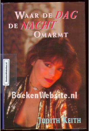 Waar de Dag de Nacht omarmt Waar de Dag de Nacht omarmt