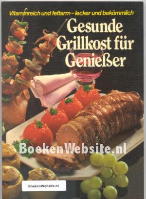 Gesunde Grillkost für Geniesser