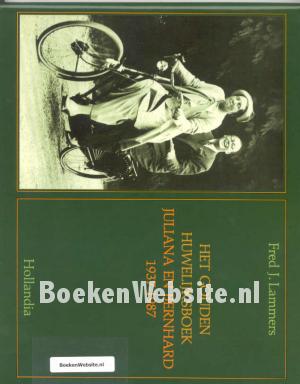 Het gouden huwelijksboek Juliana en Bernhard 1937-1987