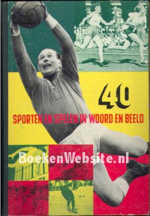 40 sporten en spelen in woord en beeld