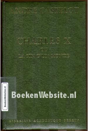 Charles X ou la fin d'un monde