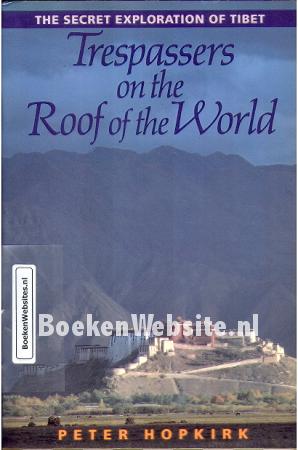 Trespassers on the Roof of the World Trespassers on the Roof of the World