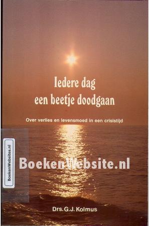 Iedere dag een beetje doodgaan Iedere dag een beetje doodgaan