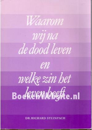 Waarom wij na de dood leven en welke zin het leven heeft