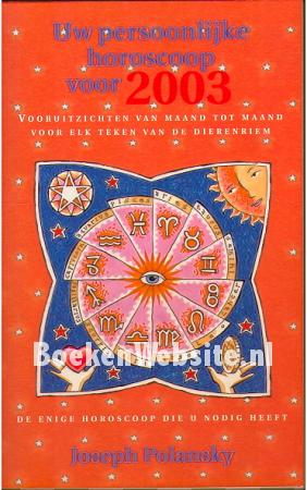 Uw persoonlijke horoscoop voor 2003 Uw persoonlijke horoscoop voor 2003