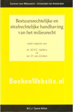 Bestuurs-rechtelijke en strafrechtelijke handhaving van het milieurecht