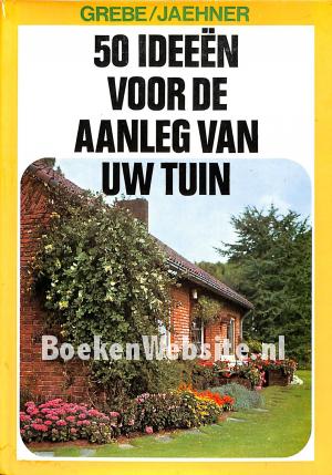 50 Ideeën voor de aanleg van uw tuin