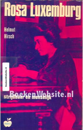Rosa Luxemburg strijdbaar en menselijk Rosa Luxemburg strijdbaar en menselijk