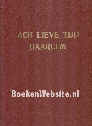 Ach lieve tijd, 750 jaar Haarlem en de Haarlemmers