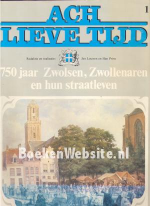 Ach lieve tijd, 750 jaar Zwolsen, Zwollenaren en hun...