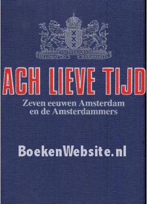 Ach lieve tijd, Zeven eeuwen Amsterdam