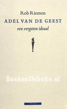 Adel van de geest, een vergeten ideaal Adel van de geest, een vergeten ideaal