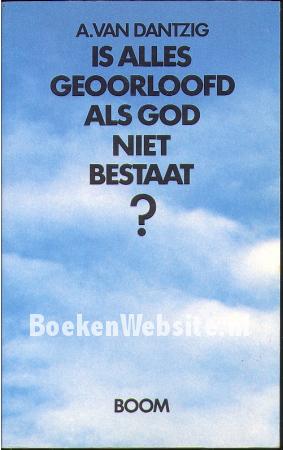 Is alles geoorloofd als God niet bestaat?