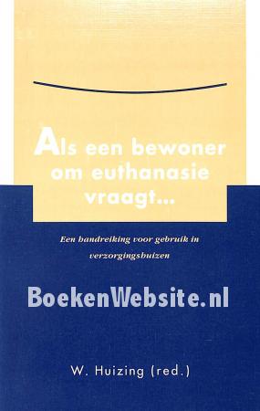 Als een bewoner om euthanasie vragt...
