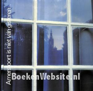 Amersfoort is niet van gisteren... Amersfoort is niet van gisteren...