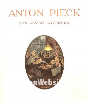 Anton Pieck zijn leven zijn werk