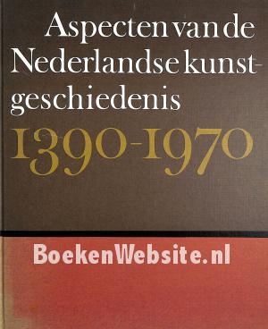Aspecten van de Nederlandse kunstgeschiedenis 1390-1970