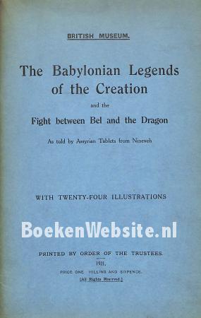The Babylonian Legends of the Creation The Babylonian Legends of the Creation