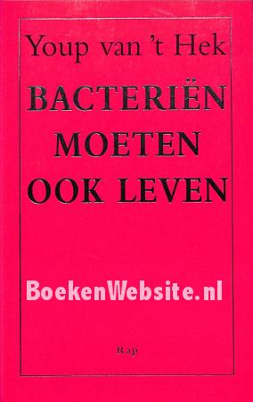 Bacteriën moeten ook leven Bacteriën moeten ook leven