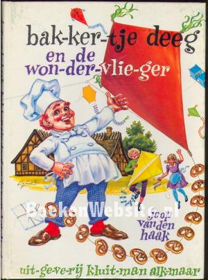 Bakkertje Deeg en de wondervlieger Bakkertje Deeg en de wondervlieger