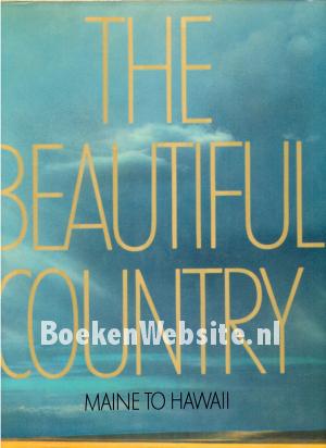 The Beautiful Country, Maine to Hawaii The Beautiful Country, Maine to Hawaii