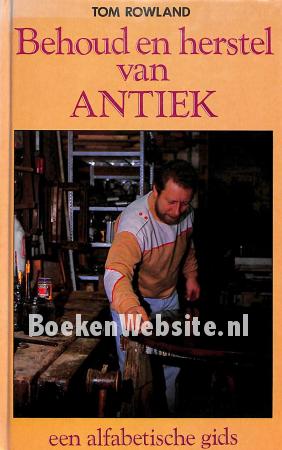 Behoud en herstel van antiek Behoud en herstel van antiek