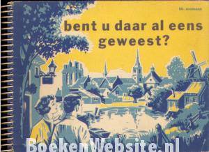 Bent u daar al eens geweest? Bent u daar al eens geweest?