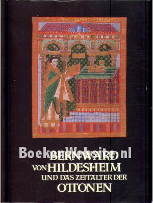 Bernward von Hildesheim und das Zeitalter der Ottonen Bernward von Hildesheim und das Zeitalter der Ottonen
