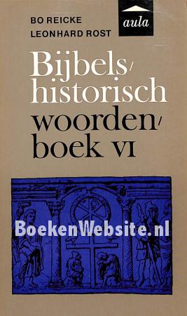 Bijbels historisch woordenboek VI