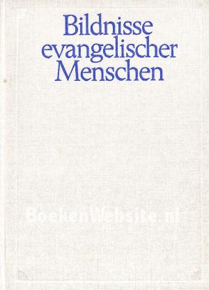 Bildnisse evangelischer Menschen Bildnisse evangelischer Menschen
