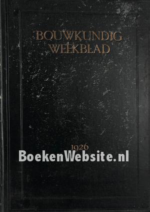 Bouwkundig Weekblad 1926 Bouwkundig Weekblad 1926