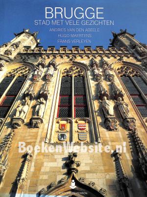 Brugge stad met vele gezichten Brugge stad met vele gezichten