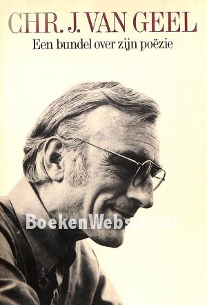 Chr.J. van Geel, een bindel over zijn poëzie