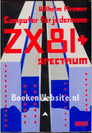 Computer für jedermann ZX 81 + Spectrum Computer für jedermann ZX 81 + Spectrum