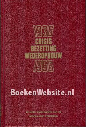 Crisis, bezetting, werderopbouw 1936-1956