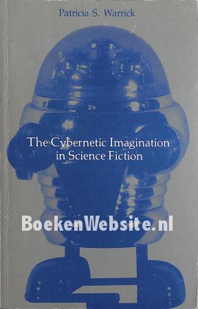 The Cybernetic Imagination in Science Fiction The Cybernetic Imagination in Science Fiction