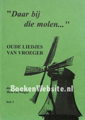 Daar bij die molen...2 Daar bij die molen...2